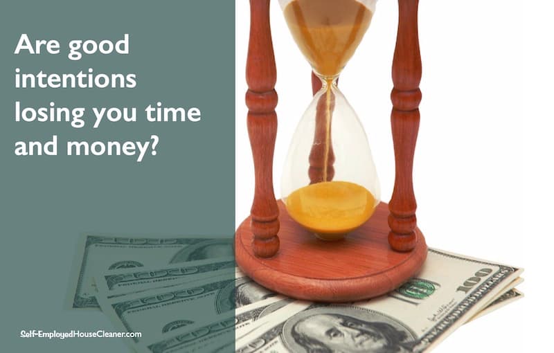 An hourglass sitting on top of 5-100 dollar bills. Are good intentions losing you time and money with your cleaning customers?