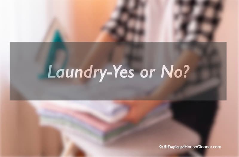 Should You Do Laundry For Your House Cleaning Customers?
