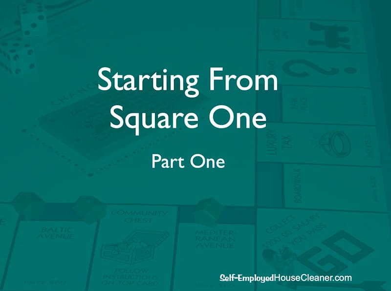 Starting your house cleaning business from square one / part one.